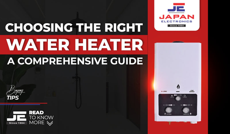 Choosing the Right Water Heater: A Comprehensive Guide - Japan Electronics